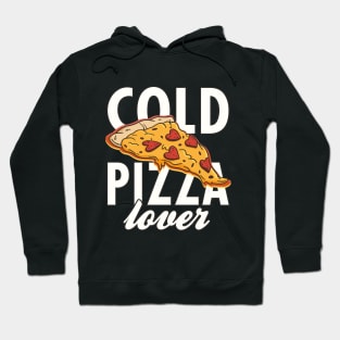 Pizza Cold Pizza Lover Hoodie